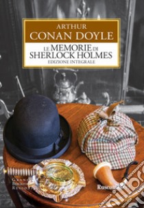 Le memorie di Sherlock Holmes. Ediz. integrale libro di Doyle Arthur Conan