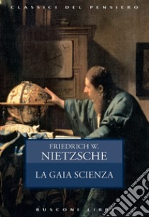 La gaia scienza libro di Nietzsche Friedrich