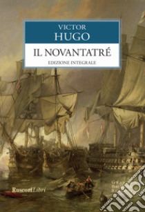 Il Novantatré. Ediz. integrale libro di Hugo Victor