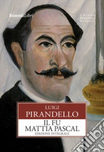 Il fu Mattia Pascal. Ediz. integrale libro di Pirandello Luigi