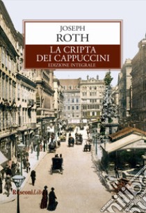 La cripta dei cappuccini. Ediz. integrale libro di Roth Joseph