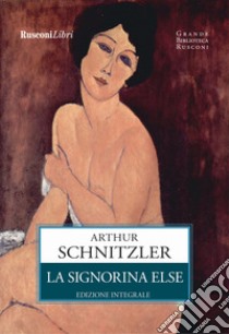 La signorina Else. Ediz. integrale libro di Schnitzler Arthur