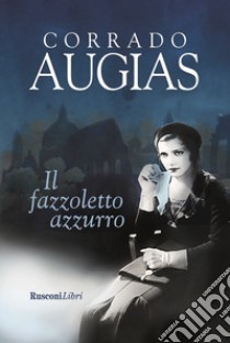 Il fazzoletto azzurro libro di Augias Corrado