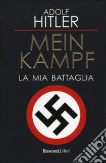 Mein Kampf. La mia battaglia libro di Hitler Adolf