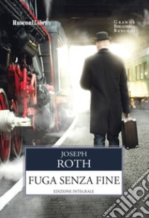 Fuga senza fine. Ediz. integrale libro di Roth Joseph