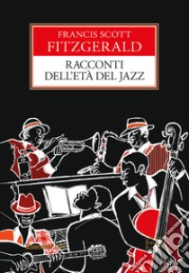 Racconti dell'età del jazz libro di Fitzgerald Francis Scott