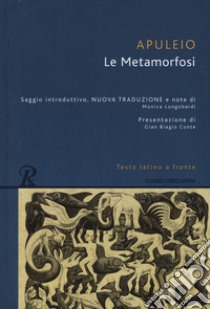 Le Metamorfosi. Testo latino a fronte. Ediz. integrale libro di Apuleio; Longobardi M. (cur.)