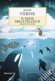 Il paese delle pellicce. Ediz. integrale libro di Verne Jules