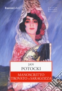 Manoscritto trovato a Saragozza. Ediz. integrale libro di Potocki Jan; Rossi L. (cur.)