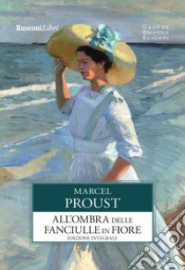 All'ombra delle fanciulle in fiore libro di Proust Marcel