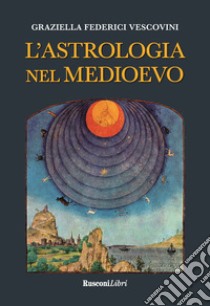 L'astrologia nel medioevo libro di Federici Vescovini Graziella