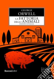 La fattoria degli animali. Ediz. integrale libro di Orwell George