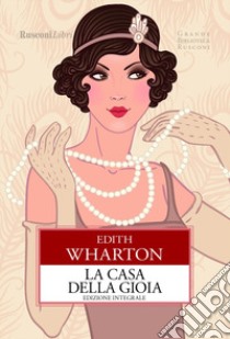 La casa della gioia. Ediz. integrale libro di Wharton Edith