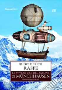 Le avventure del barone di Münchhausen. Ediz. integrale libro di Raspe Rudolf Erich