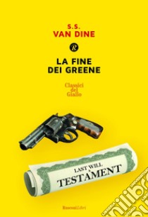 La fine dei Greene libro di Van Dine S. S.