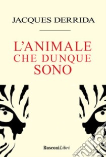 L'animale che dunque sono libro di Derrida Jacques