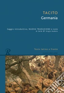 La Germania. Testo latino a fronte libro di Tacito Publio Cornelio; Audano S. (cur.)