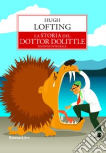 La storia del dottor Dolittle. Ediz. integrale libro di Lofting Hugh