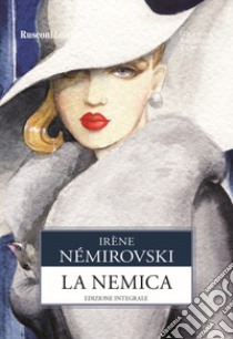 La nemica. Ediz. integrale libro di Némirovsky Irène