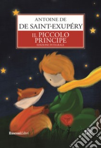 Il Piccolo Principe. Ediz. integrale libro di Saint-Exupéry Antoine de