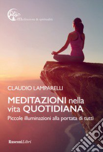 Meditazioni nella vita quotidiana libro di Lamparelli Claudio