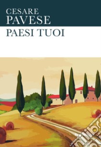 Paesi tuoi libro di Pavese Cesare