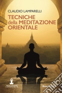 Tecniche della meditazione orientale libro di Lamparelli Claudio