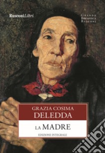 La madre. Ediz. integrale libro di Deledda Grazia