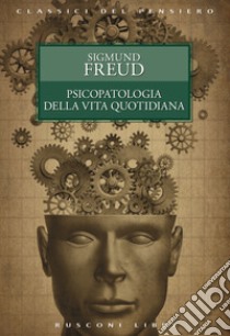 Psicopatologia della vita quotidiana libro di Freud Sigmund