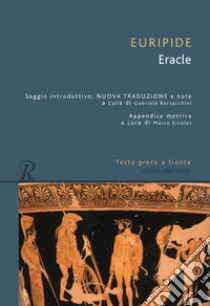 Eracle. Testo greco a fronte libro di Euripide; Burzacchini G. (cur.)