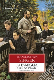 La famiglia Karnowski. Ediz. integrale libro di Singer Israel Joshua