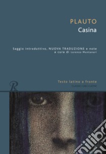 Casina. Testo latino a fronte libro di Plauto T. Maccio; Montanari L. (cur.)