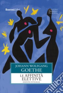 Le affinità elettive libro di Goethe Johann Wolfgang