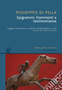 Epigrammi, frammenti e testimonianze. Testo greco a fronte libro di Posidippo; Garulli V. (cur.)