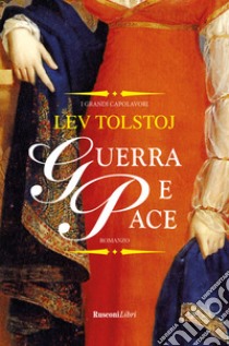 Guerra e pace libro di Tolstoj Lev