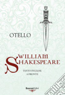 Otello. Testo inglese a fronte libro di Shakespeare William