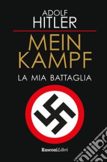 Mein Kampf. La mia battaglia libro di Hitler Adolf