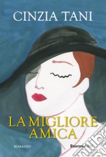 La migliore amica libro di Tani Cinzia