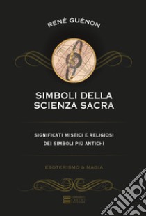 Simboli della scienza sacra libro di Guénon René