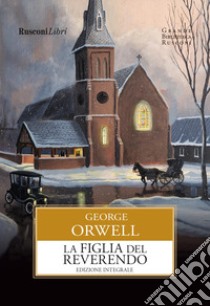 La figlia del reverendo. Ediz. integrale libro di Orwell George