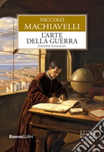 L'arte della guerra. Ediz. integrale libro di Machiavelli Niccolò