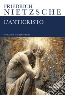 L'anticristo libro di Nietzsche Friedrich