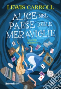 Alice nel paese delle meraviglie. Ediz. integrale libro di Carroll Lewis