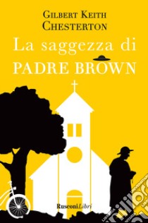 La saggezza di padre Brown libro di Chesterton Gilbert Keith