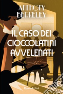 Il caso dei cioccolatini avvelenati libro di Berkeley Anthony