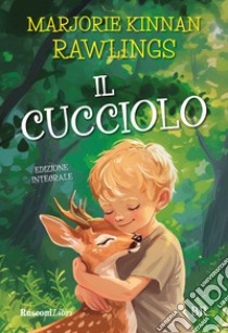 Il cucciolo. Ediz. integrale libro di Rawlings Marjorie K.