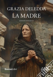 La madre. Ediz. integrale libro di Deledda Grazia