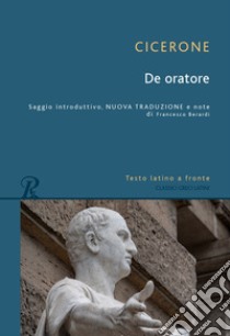 De oratore. Testo latino a fronte. Ediz. bilingue libro di Cicerone Marco Tullio