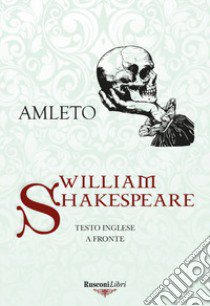 Amleto. Testo inglese a fronte. Ediz. bilingue libro di Shakespeare William