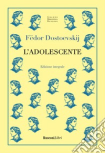 L'adolescente. Ediz. integrale libro di Dostoevskij Fëdor